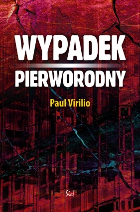 Wypadek pierworodny - Paul Virilio