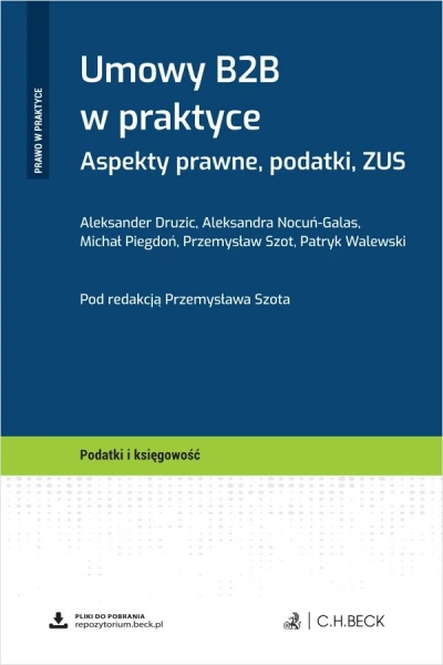 Umowy B2B w praktyce. Aspekty prawne, podatki, ZUS + wzory do pobrania