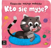 Kto się myje? Książeczka naszego maluszka - Michalec Bogusław
