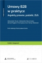 Umowy B2B w praktyce. Aspekty prawne, podatki, ZUS + wzory do pobrania - Opracowanie zbiorowe