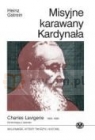 Misyjne karawany Kardynała - Charles Lavigerie 1825 - 1892 - konfrontacja z Gstrein Heinz