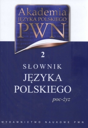 Akademia Języka Polskiego PWN 2 Słownik Języka Polskiego poc-żyz (Uszkodzona okładka)