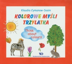 Kolorowe myśli trzylatka - Cymanow-Sosin Klaudia<br />