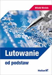 Lutowanie od podstaw - Wrotek Witold