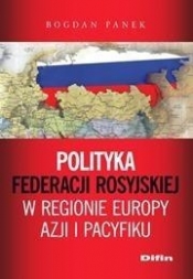 Polityka Federacji Rosyjskiej w regionie Europy, Azji i Pacyfiku - Panek Bogdan
