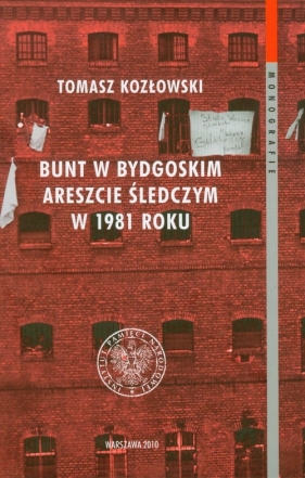 Bunt w bydgoskim areszcie śledczym w 1981 roku - Kozłowski Tomasz
