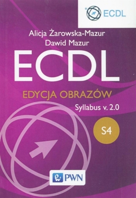 ECDL S4 Edycja obrazów Syllabus v.2.0 - Żarowska-Mazur Alicja, Mazur Dawid
