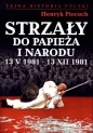 Strzały do Papieża i narodu 13 V 1981 13 XII 1981 - Henryk Piecuch