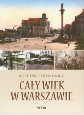 Cały wiek w Warszawie - Tarasiewicz Kordian