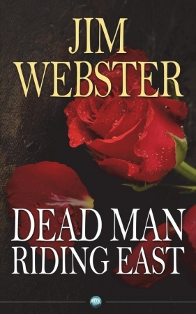 Dead Man Riding East - Webster Jim