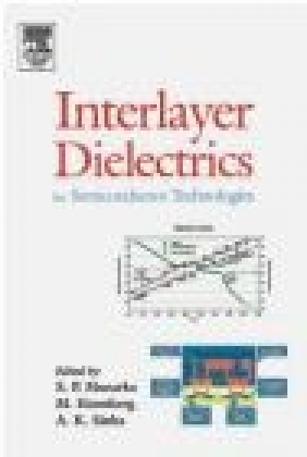 Interlayer Dielectrics for Semiconductor Technologies Shyam P. Muraka, M Shyam