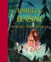 Księga baśni mojego dzieciństwa - Opracowanie zbiorowe