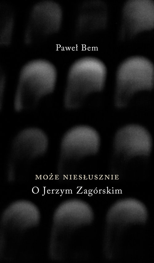 Może niesłusznie O Jerzym Zagórskim