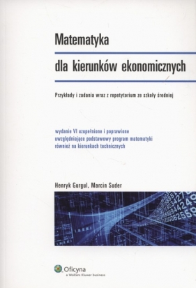 Matematyka dla kierunków ekonomicznych - Gurgul Henryk, Suder Marcin