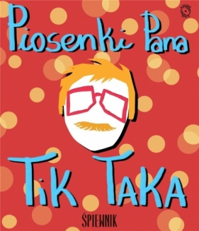 Piosenki Pana Tik-Taka + CD - Opracowanie zbiorowe