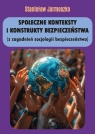 Społeczne konteksty i konstrukty bezpieczeństwa (z zagadnień socjologii Jarmoszko Stanisław