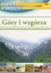 Geografia praktyczna. Góry i wzgórza - Opracowanie zbiorowe