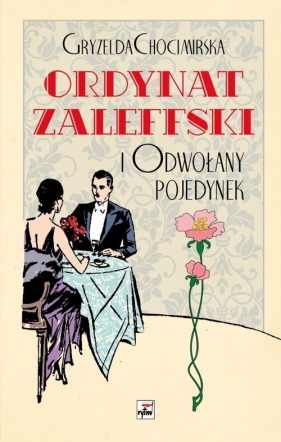 Ordynat Zaleffski i odwołany pojedynek - Chocimirska Gryzelda<br />