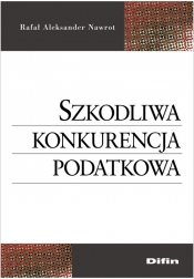 Szkodliwa konkurencja podatkowa - Nawrot Rafał Aleksander