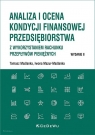 Analiza i ocena kondycji finansowej przedsiębiorstwa z wykorzystaniem rachunku Tomasz Maślanka, Iwona Mazur-Maślanka