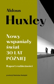 Nowy wspaniały świat. 30 lat później. Raport rozbieżności - Aldous Huxley