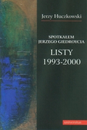 Spotkałem Jerzego Giedroycia Listy 1993-2000 - Huczkowski Jerzy