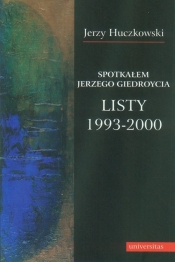 Spotkałem Jerzego Giedroycia Listy 1993-2000