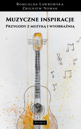 Muzyczne inspiracje. Przygody z muzyką i wyobraźnią Muzyka - obraz - słowo - ruch - Romualda Ławrowska