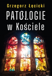 Patologie w Kościele - Łęcicki Grzegorz