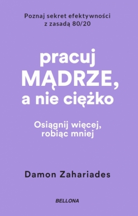 Pracuj mądrze, a nie ciężko - Damon Zahariades