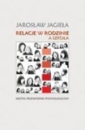 Relacje w rodzinie a szkoła - Jarosław Jagieła