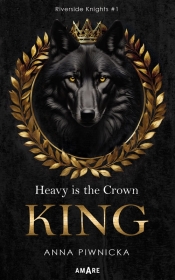 Heavy is the Crown. King. Riverside Knights #1 - Anna Piwnicka
