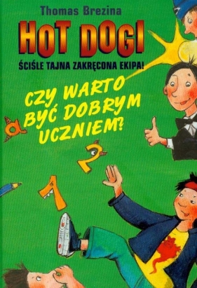 Hot Dogi Czy warto być dobrym uczniem? - Brezina Thomas