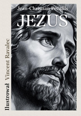 JEZUS Opowieść o życiu Mistrza z Nazarethu - Jean-Christian Petitfils