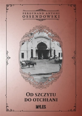 Od szczytu do otchłani - Antoni Ferdynand Ossendowski