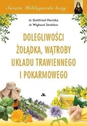 Święta Hildegarda leczy. Dolegliwości wątroby... - Gottfried Hertzka, Wighard Strehlow