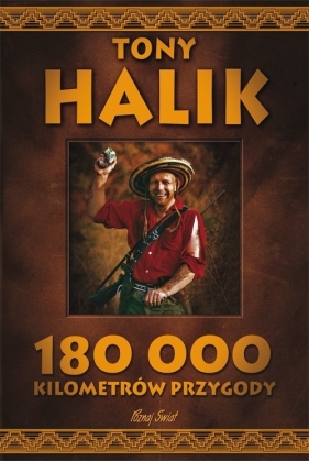 180 000 kilometrów przygody - Tony Halik