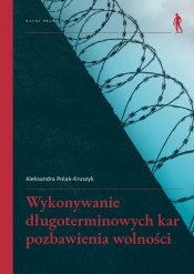 Wykonywanie długoterminowych kar pozbawienia wolności - Polak-Kruszyk Aleksandra