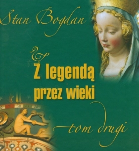 Z legendą przez wieki Tom 2 - Stan Bohdan<br />