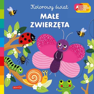 Małe zwierzęta. Akademia mądrego dziecka. Kolorowy świat