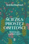 Ścieżka prostej obfitości. 365 dni do życia w harmonii i radości Sarah Ban Breathnach