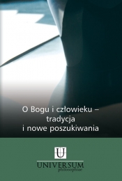 O Bogu i człowieku - tradycja i nowe poszukiwania - <br />
