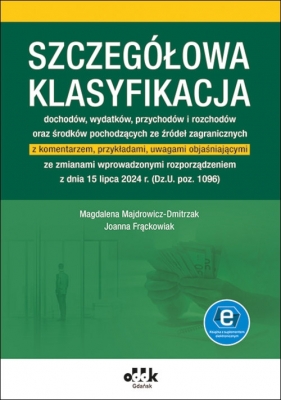 Szczegółowa klasyfikacja dochodów wydatków przychodów i rozchodów oraz środków poch. ze źródeł zag - Magdalena Majdrowicz-Dmitrzak, Joanna Frąckowiak