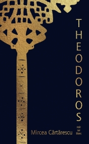Theodoros - Mircea Cărtărescu