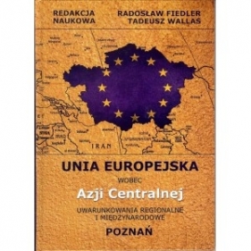 Unia Europejska wobec Azji Centralnej - Fiedler Radosław, Wallas Tadeusz
