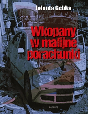 Wkopany w mafijne porachunki - Jolanta Gębka