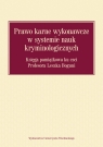 Prawo karne wykonawcze w systemie nauk kryminologicznych Księga