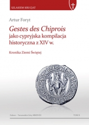 Gestes des Chiprois jako cypryjska kompilacja historyczna z XIV w. - Artur Foryt