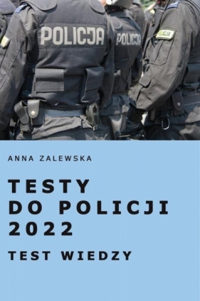 Testy do Policji 2022. Testy wiedzy - Anna Zalewska