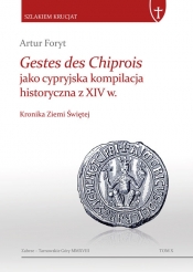Gestes des Chiprois jako cypryjska kompilacja historyczna z XIV w. - Foryt Artur